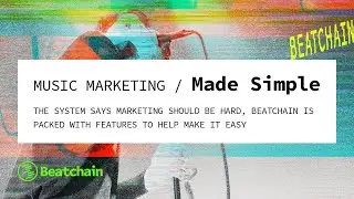 Music Marketing Made Simple | Promotion for Musicians | Beat the System with Beatchain