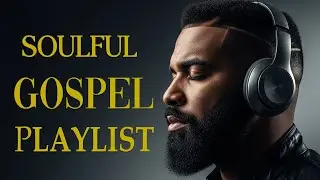 Inspiring Christian Gospel ✨ Soulful R&B Modern Playlist for Worship & Prayer
