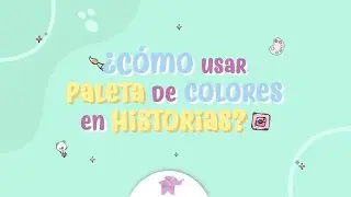 Descubre cómo usar tu paleta de colores en las historias de Instagram