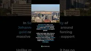 A city built on gold not water. Johannesburg emerged around gold deposits without a n...