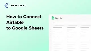 Airtable to Google Sheets: Automate Custom Airtable Reporting