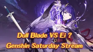 Rushing to Inazuma Can we defeat Ei with my Dull blade? | Genshin Saturday Stream