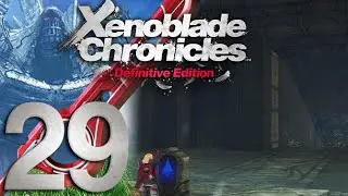 Xenoblade Chronicles Definitive Edition, часть 29 &mdash; Проходя по краю