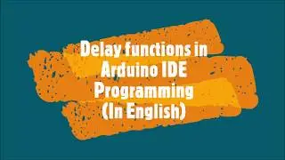 13-Usage of delay function in Arduino IDE programming