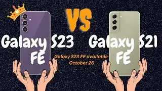 The Newest Samsung Galaxy S23 FE VS Galaxy S21 FE : Is the Upgrade Worth It?"
