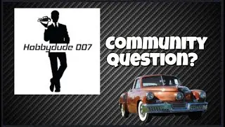 Community Question from Hobby Dude 007..