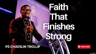 Faith That Finishes Strong || Ps Chaeslin Trollip || CrossOver City Church