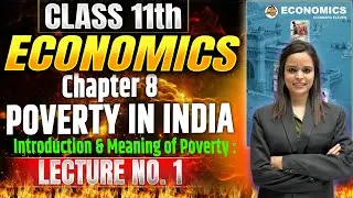 Class 11th Economics | Chapter 8 Poverty In India | Lecture 1 | #class11theconomics  #class11th