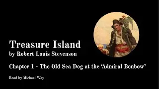 Treasure Island | Chapter 1 - The Old Sea Dog at the &lsquo;Admiral Benbow&rsquo;