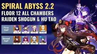 NEW Spiral Abyss 2.2 | Raiden Shogun & Hu Tao - Floor 12 All Chambers (9 Stars) | Genshin Impact