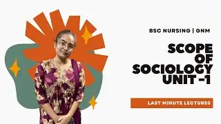 UNIT:01 - SCOPE OF SOCIOLOGY    BSC NURSING | GNM 