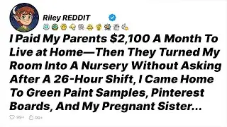 I Paid My Parents $2,100 a Month to Live at Home—Then They Turned My Room Into a Nursery Without...