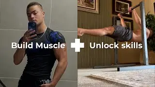 How to Actually Unlock Calisthenics Skills While Building Muscle 