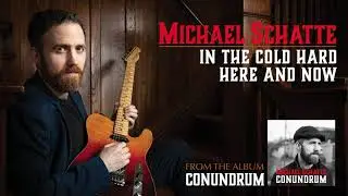 Michael Schatte - In the Cold Hard Here and Now