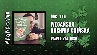 Wegańska kuchnia chińska. Paweł Zatorski - odc. 116