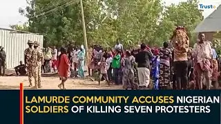 Lamurde Community, Adamawa Accuses Nigerian Soldiers of Killing Seven Protesters