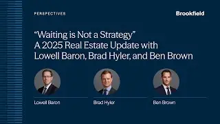 &ldquo;Waiting is Not a Strategy&rdquo;: A 2025 Real Estate Update with Lowell Baron, Brad Hyler, and Ben Brown