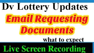 Dv Lottery/what to expect  on Email requesting for documents ( live screen recording )