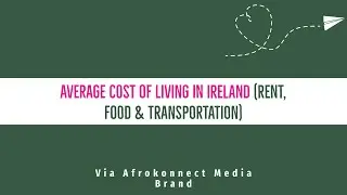 Cost of Living in Ireland for International Students and Family (Dublin, Galway, and Cork)
