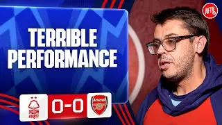 Terrible Performance! (Adam) | Nottingham Forest 0-0 Arsenal