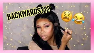 DOING MY MAKEUP BACKWARDS?!? LOOK HOW IT CAME OUT!