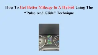 How To Get Better Mileage In A Hybrid Using The &ldquo;Pulse And Glide&rdquo; Technique
