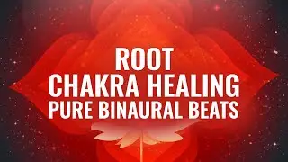 396 Hz Root Chakra Frequency: Root Chakra Activation, Healing Binaural Beats