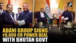 Adani Power, Bhutan&rsquo;s Druk Green sign agreements for 570 MW Wangchhu Hydro Project