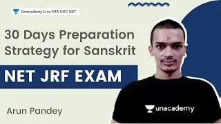 30 Days Preparation Strategy for JRF Sanskrit | Arun Pandey | Unacademy Live NTA UGC NET