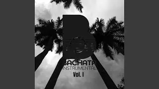 Bachata Instrumental Estilo Romeo Santos Vol. 1