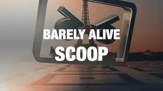 Barely Alive - Scoop