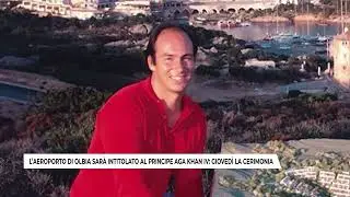 L&rsquo;AEROPORTO DI OLBIA SAR&Agrave; INTITOLATO AL PRINCIPE AGA KHAN IV: GIOVED&Igrave; LA CERIMONIA
