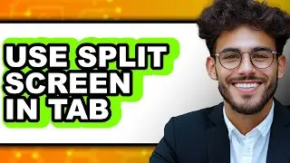 How to Use Split Screen in Tab - Easy Guide