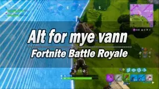 Alt for mye vann  // Fortnite Battle Royale