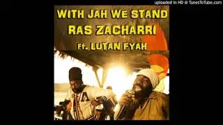 With Jah We Stand - Ras Zacharri & Lutan Fyah #Music 2016 @ReggaeEarth