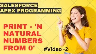 Print N Natural Number using Apex Programming || Print 0 to N numbers