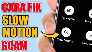 Cara Fix Slow Motion Bermasalah Pada Gcam | How To Fix Slow Motion
