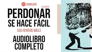 Perdonar se Hace Fácil, LIBRO COMPLETO -   Audiolibros por Dag Heward-Mills