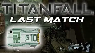 Last Match before Gen 10 / Channel Update - Titanfall Gameplay w/ Commentary