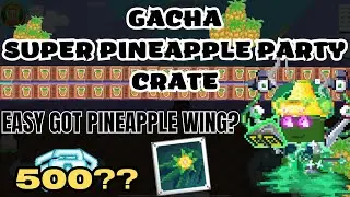 Gacha Pineapple Party Crate Can Got wing? | Growtopia Gacha Pineapple | Growtopia Gacha 2023