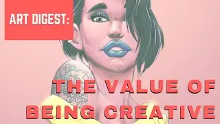 Art Digest: Value of Creativity
