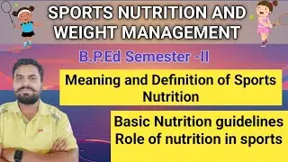 Meaning and Definition of Sports Nutrition |Basic Nutrition Guidelines | Role of Nutrition in Sports