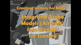 Создание декораций для MSFS: импорт модели Asobo в Blender для использования в качестве статичных...