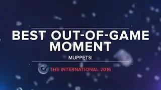 The International 2016 Awards: Best Out-of-Game Moment