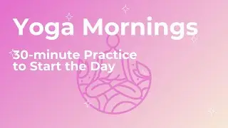 30 Minute Morning Yoga - Back in the Kitchen