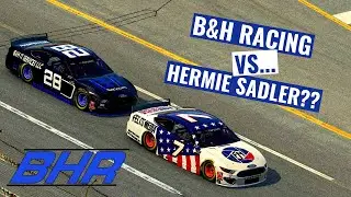 B&H Racing vs... Hermie Sadler??