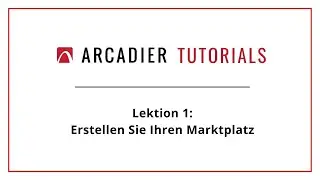 Arcadier-Tutorials - Lektion 1: Erstellen Ihres Marktplatzes