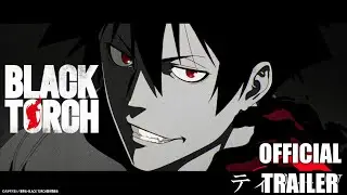 Black Torch Anime - Official Trailer