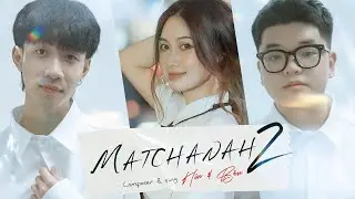 ' Matchanah 2 ' - H&iacute;u & B&acirc;u / Official Music Video
