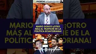 MARIO GODOY: &iexcl;OTRO M&Aacute;S AL TRAPICHE DE LA POL&Iacute;TICA ECUATORIANA!  #ecuador #ecuadorinmediato